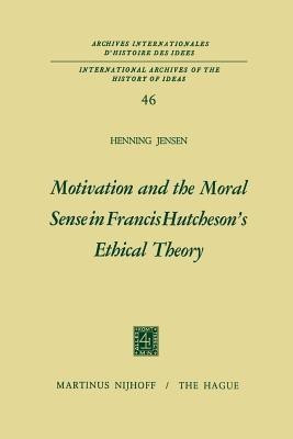 Motivation and the Moral Sense in Francis Hutcheson's Ethical Theory(English, Paperback, Jensen Henning)