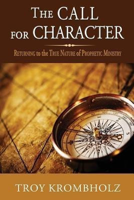 The Call for Character(English, Paperback, Krombholz Troy)