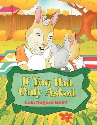 If You Had Only Asked(English, Paperback, Bean Lela Rogers)