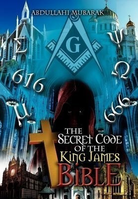 The Secret Code of the King James Bible(English, Hardcover, Mubarak Abdullahi)