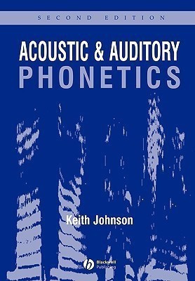 Acoustic and Auditory Phonetics(English, Paperback, Johnson Keith)