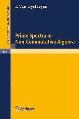 Prime Spectra in Non-Commutative Algebra(English, Paperback, Oystaeyen F. van)