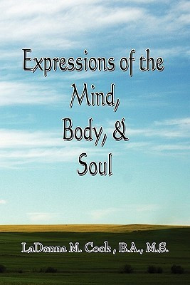 Expressions of the Mind, Body & Soul(English, Paperback, Cook Ladonna M B a M S)