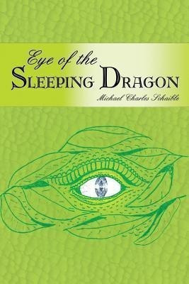 Eye of the Sleeping Dragon(English, Paperback, Schaible Michael)