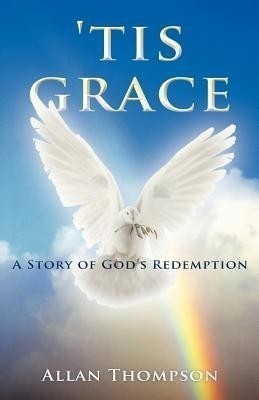 'Tis Grace(English, Paperback, Thompson Allan)