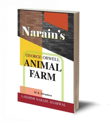 Narain's Animal Farm With Hindi: George Orwell [Paperback] M.K. Srivastava - A Critical Study , A Brief Story , Detailed Chapterwise Summary , Character Sketches in English and Hindi , Questions and Answers(Paperback, M.K. Srivastava)