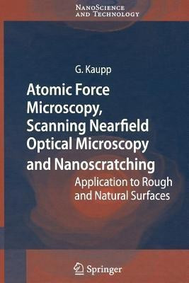 Atomic Force Microscopy, Scanning Nearfield Optical Microscopy and Nanoscratching(English, Paperback, Kaupp Gerd)