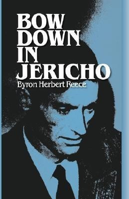 Bow Down in Jericho(English, Paperback, Reece Byron Herbert)
