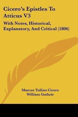 Cicero's Epistles To Atticus V3(English, Paperback, Cicero Marcus Tullius)