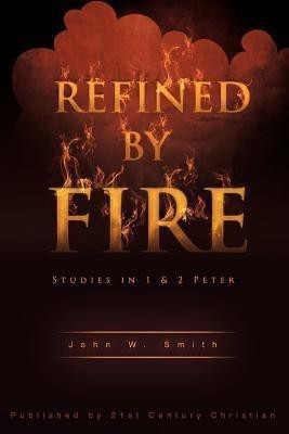 Refined by Fire(English, Paperback, Smith John W)
