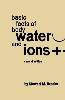 Basic Facts of Body Water and Ions(English, Paperback, Brooks Stewart Marshall)