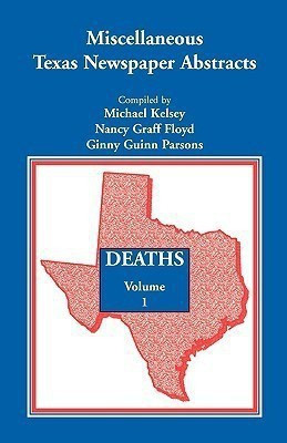 Miscellaneous Texas Newspaper Abstracts - Deaths, Volume 1(English, Paperback, Kelsey Michael)