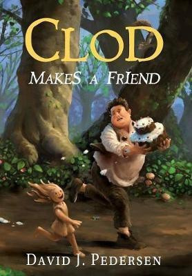 Clod Makes A Friend(English, Hardcover, Pedersen David J)