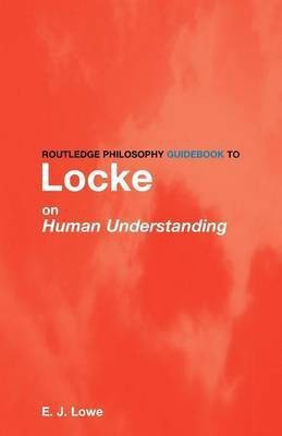 Routledge Philosophy Guidebook to Locke on Human Understanding(English, Electronic book text, Lowe Jonathan)