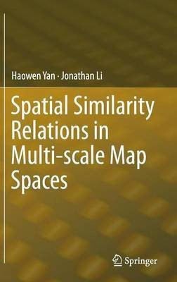 Spatial Similarity Relations in Multi-scale Map Spaces(English, Hardcover, Yan Haowen)