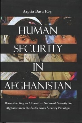 Human Security in Afghanistan(English, Hardcover, Roy Arpita Basu)