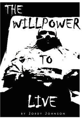 The Willpower to Live(English, Paperback, Johnson Jordy)