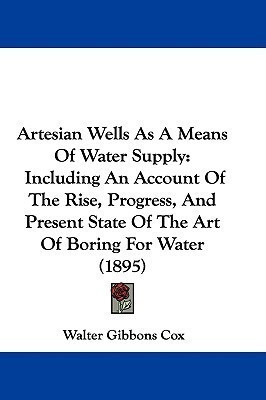 Artesian Wells As A Means Of Water Supply(English, Paperback, Cox Walter Gibbons)