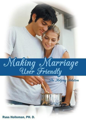 Making Marriage User Friendly(English, Hardcover, Holloman Ph. D. Russ)