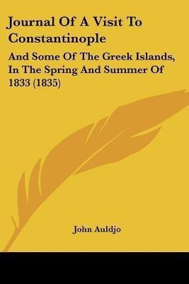 Journal Of A Visit To Constantinople(English, Paperback, Auldjo John)