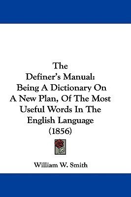 The Definer's Manual(English, Paperback, Smith William W)