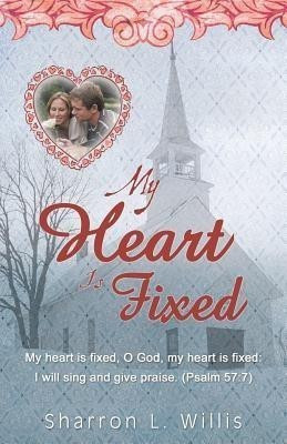 My Heart Is Fixed(English, Paperback, Willis Sharron L)