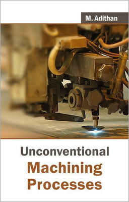 Unconventional Machining Processes(English, Paperback, Adithan M.)