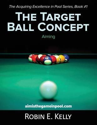 The Target Ball Concept (Black & White)(English, Paperback, Kelly Robin E)