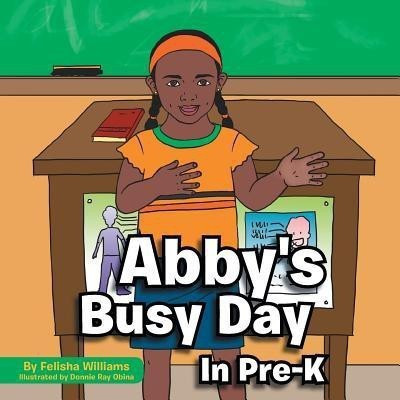Abby's Busy Day in Pre-K(English, Paperback, Williams Felisha)
