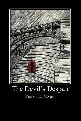 The Devil's Despair(English, Paperback, Morgan Franklin E)