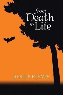 From Death to Life(English, Paperback, Flynte Rollin)