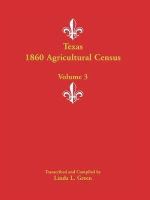 Texas 1860 Agricultural Census(English, Paperback, Green Linda L)