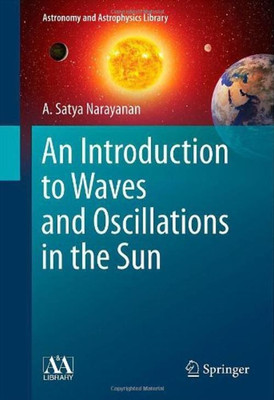 An Introduction to Waves and Oscillations in the Sun(English, Hardcover, Narayanan A. Satya)