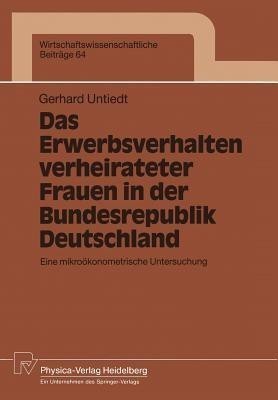 Das Erwerbsverhalten verheirateter Frauen in der Bundesrepublik Deutschland(German, Paperback, Untiedt Gerhard)