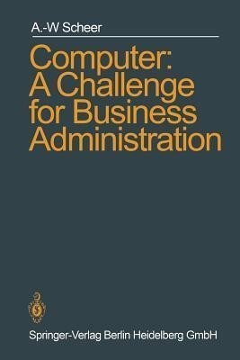 Computer: A Challenge for Business Administration(English, Paperback, Scheer August-Wilhelm)