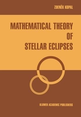 Mathematical Theory of Stellar Eclipses(English, Paperback, Kopal Zdenek)