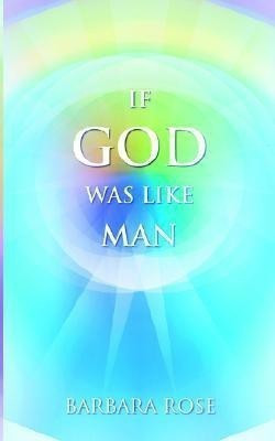 If God Was Like Man(English, Paperback, Rose Barbara)