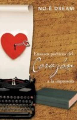 Ensayos Poeticos del Corazon a la Impresora(Spanish, Paperback, No-E Dream)