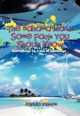 The Bahama Islands Some Facts You Should Know(English, Hardcover, Johnson Patricia)