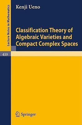 Classification Theory of Algebraic Varieties and Compact Complex Spaces(English, Paperback, Ueno K.)