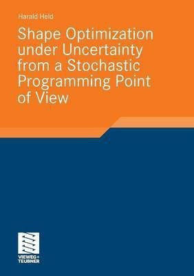 Shape Optimization under Uncertainty from a Stochastic Programming Point of View(English, Paperback, Held Harald)