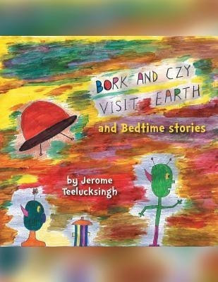 Bork and Czy Visit Earth(English, Paperback, Teelucksingh Jerome Dr)