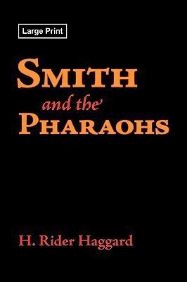Smith and the Pharaohs, Large-Print Edition(English, Paperback, Haggard H Rider Sir)