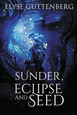 Sunder, Eclipse and Seed(English, Paperback, Guttenberg Elyse)