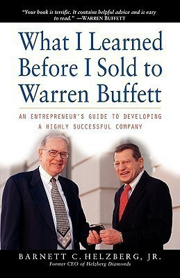 What I Learned Before I Sold to Warren Buffett(English, Hardcover, Helzberg Barnett C.)