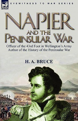 Napier and the Peninsular War(English, Hardcover, Bruce H A)