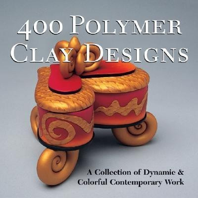 400 Polymer Clay Designs  - A Collection of Dynamic & Colorful Contemporary Work(English, Paperback, unknown)