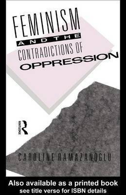 Feminism and the Contradictions of Oppression(English, Electronic book text, Dr Ramazanoglu Caroline)
