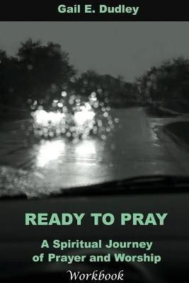 Ready To Pray Workbook(English, Paperback, Dudley Gail E)