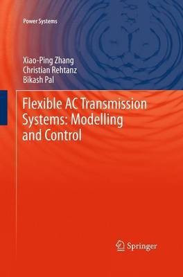 Flexible AC Transmission Systems: Modelling and Control(English, Paperback, Zhang Xiao-Ping)